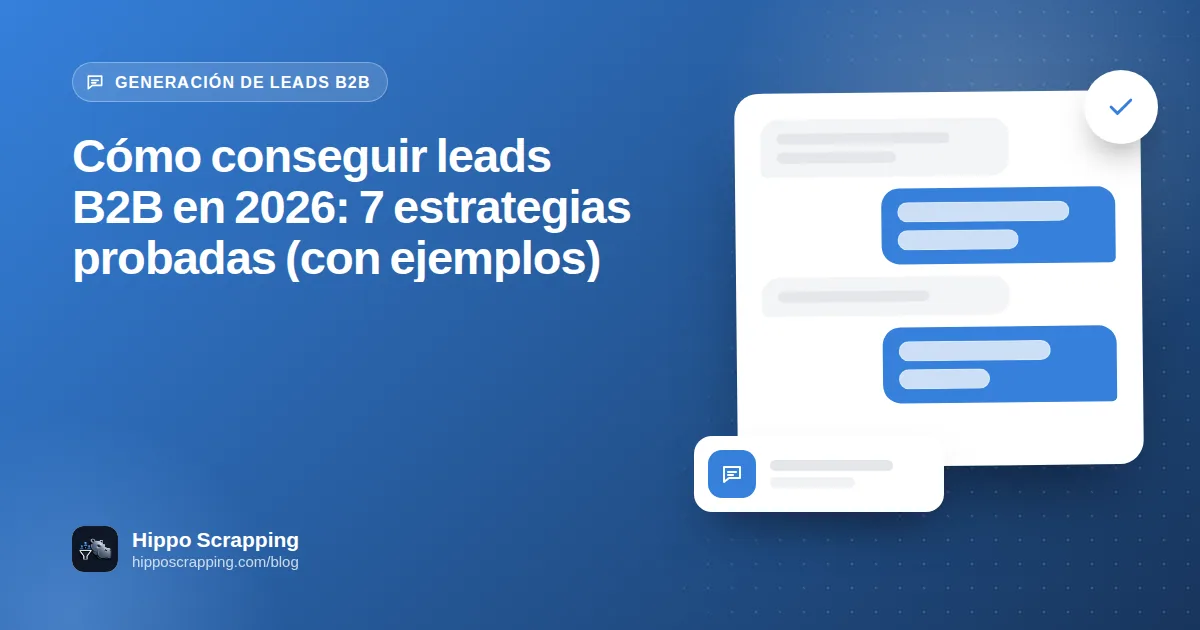 Cómo conseguir leads B2B en 2026: 7 estrategias probadas (con ejemplos)