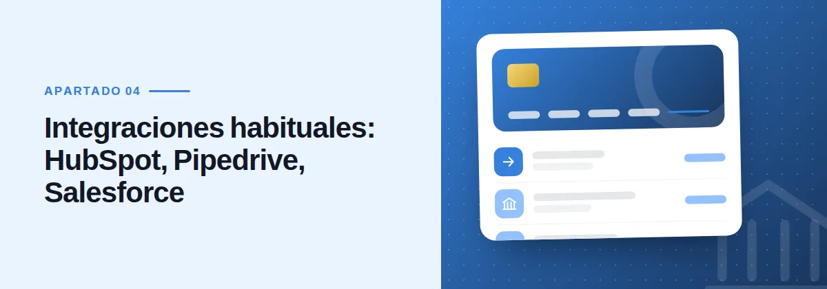 Integraciones habituales: HubSpot, Pipedrive, Salesforce