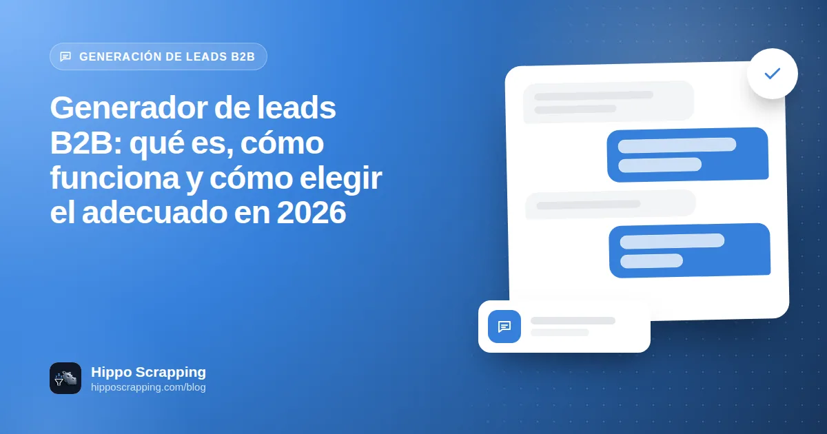 Generador de leads B2B: qué es, cómo funciona y cómo elegir el adecuado en 2026